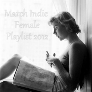 March Indie Female Playlist 2012