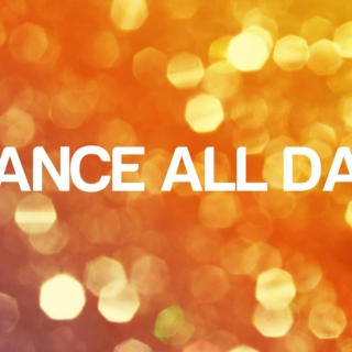 DANCE ALL DAY!