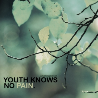 Youth Knows No Pain
