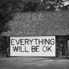 Everything Will Be Okay.