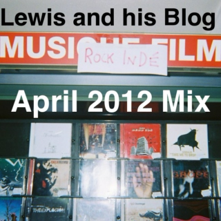 Lewis and his Blog April 2012 Mix