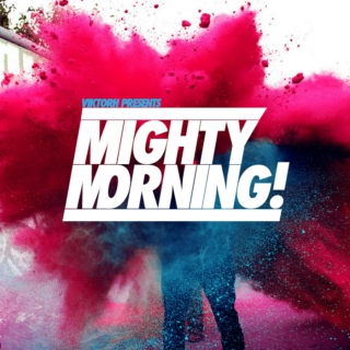 Mighty Morning!