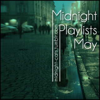 Midnight Playlists: May
