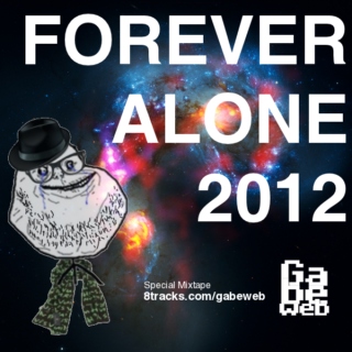 Forever Alone 2012