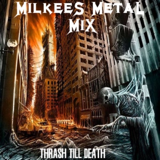 Milkee's Metal Mix: Thrash Till Death