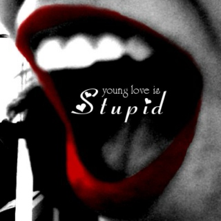 Young Love Is Stupid