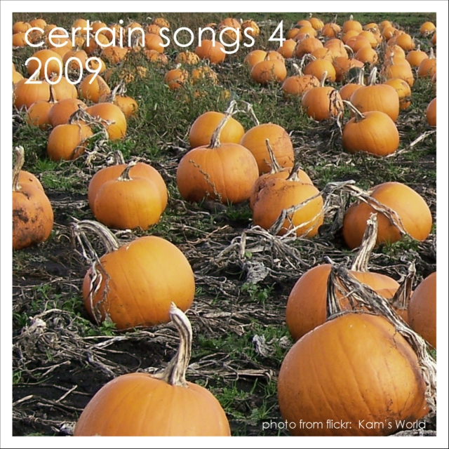 Certain Songs 4, 2009. Halloween.