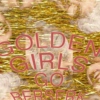 Golden Girls Go Berserk