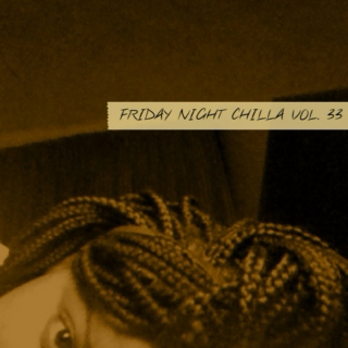 Friday Night Chilla Vol.33