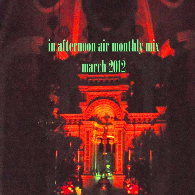 In Afternoon Air Monthly Mix: March 2012
