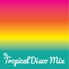 The Tropical Disco Mix