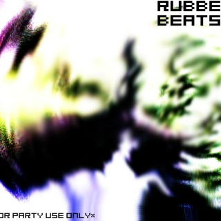 Rubber Beats - for party use only