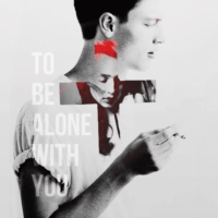 to be alone with you