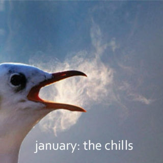 January: The Chills