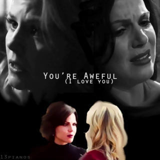 You're Awful (Swan Queen)