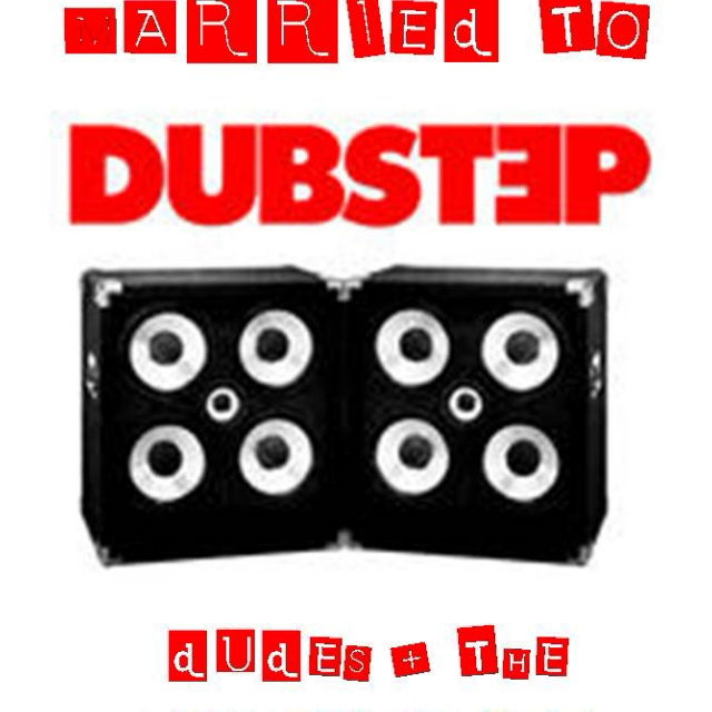 mARRIED tO dUBSTEP