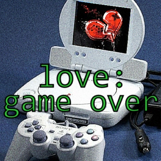 love: game over.