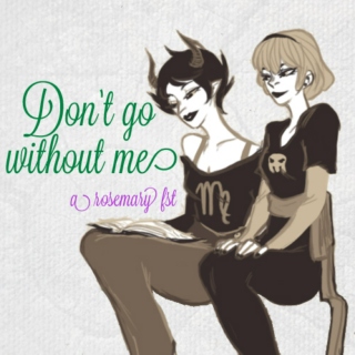 Don't Go Without Me (a Rose<3Kanaya fanmix)