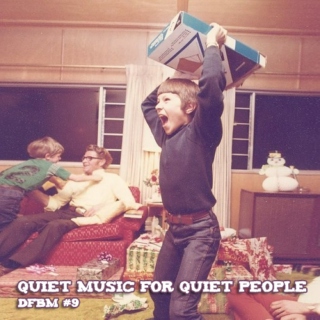 dfbm #9 - quiet music for quiet people