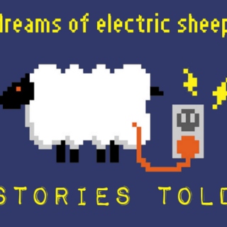 dreams of electric sheep - stories told