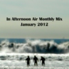 In Afternoon Air Monthly Mix: January 2012
