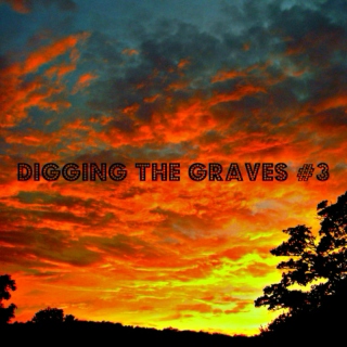Digging The Graves #3