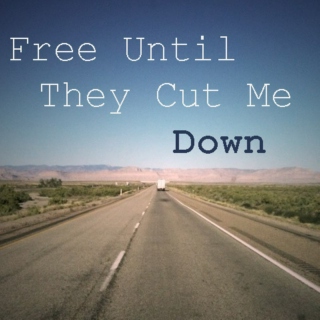 Free Until They Cut Me Down