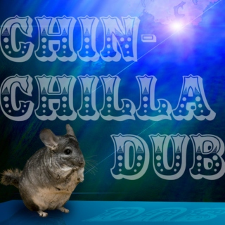 chin-chilla dub