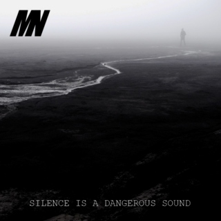 Silence is a dangerous sound
