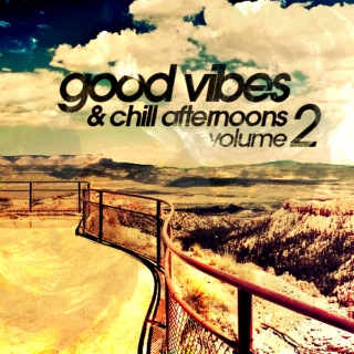 Good Vibes and Chill Afternoons Vol. 2