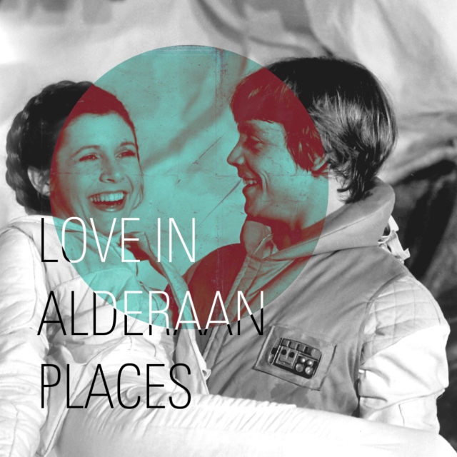 Love in Alderaan Places