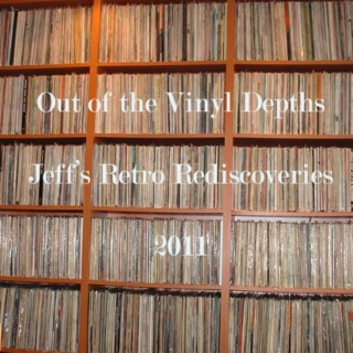 Out of the Vinyl Depths - Jeff's Retro Rediscoveries 2011