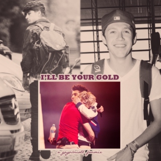 I'll be your gold.