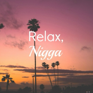 Relax Nigga