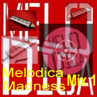 Melodica Madness Mix 1
