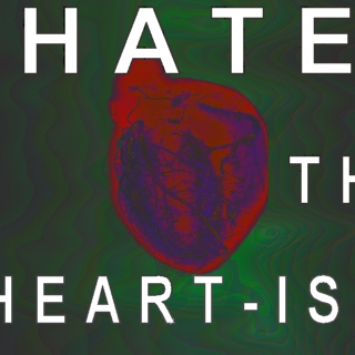 Hate The Heart-ist