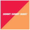 Shimmy Shimmy Shake!