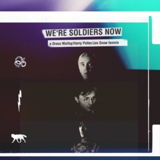 We're Soldiers Now