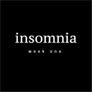 insomnia — week one