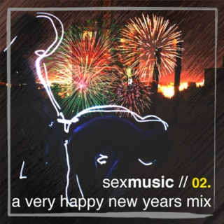 sexmusic // 02. a very happy new years mix