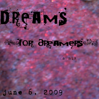 Dreams for Dreamers