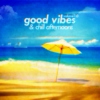 Good Vibes and Chill Afternoons Vol. 1