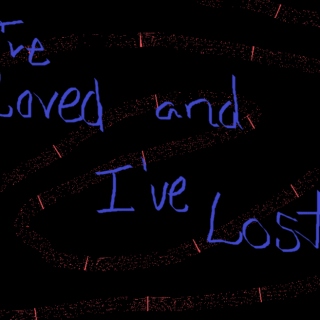 I've Loved and I've Lost,