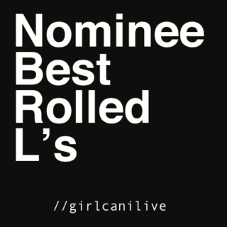 Nominee Best Rolled L's
