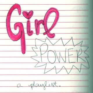 Girl Power: A Playlist.