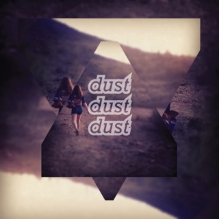 dust dust dust
