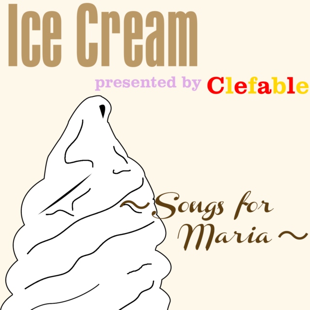 Ice Cream「～Songs for Maria～」