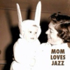 Mom Loves Jazz
