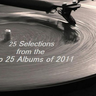 25 Selections from The Top 25 Albums of 2011