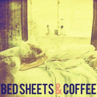 Bed Sheets and Coffee